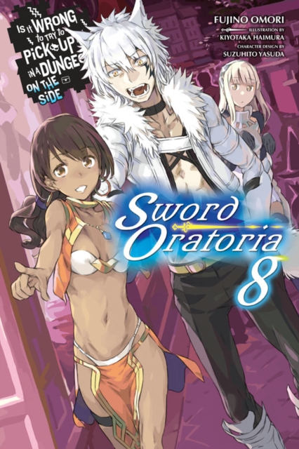 Is It Wrong to Try to Pick Up Girls in a Dungeon?, Sword Oratoria Vol. 8 (light novel), Paperback / softback Book