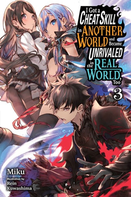 I Got a Cheat Skill in Another World and Became Unrivaled in the Real World, Too, Vol. 3 LN, Paperback / softback Book