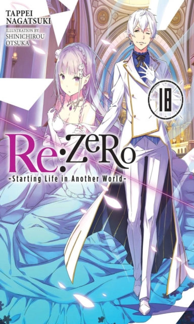 Re:ZERO -Starting Life in Another World-, Vol. 18 LN, Paperback / softback Book