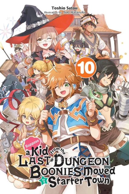 Suppose a Kid from the Last Dungeon Boonies Moved to a Starter Town, Vol. 10 (light novel), Paperback / softback Book