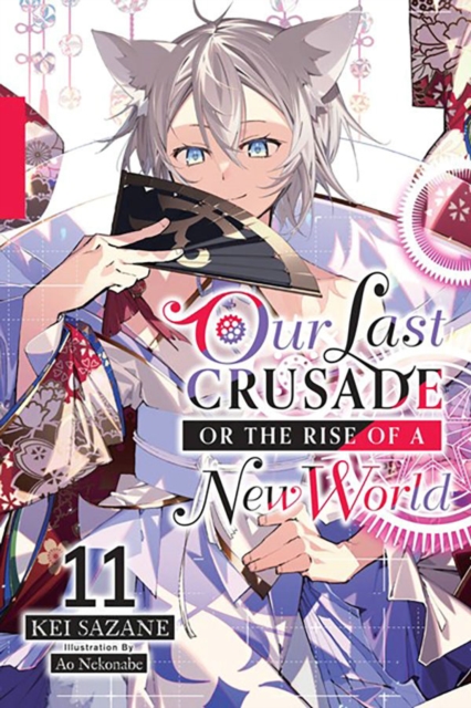 Our Last Crusade or the Rise of a New World, Vol. 11 (light novel), Paperback / softback Book