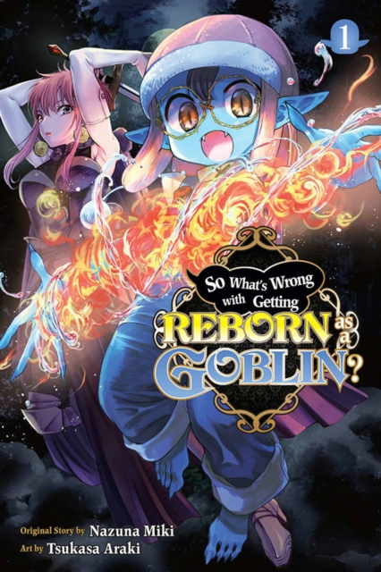 So What's Wrong with Getting Reborn as a Goblin?, Vol. 1, Paperback / softback Book