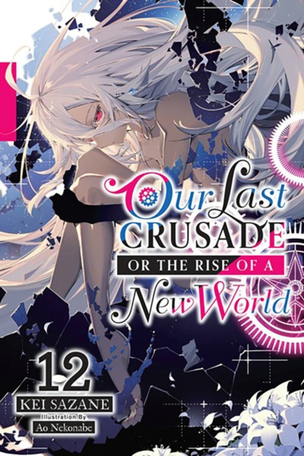 Our Last Crusade or the Rise of a New World, Vol. 12 (light novel), Paperback / softback Book