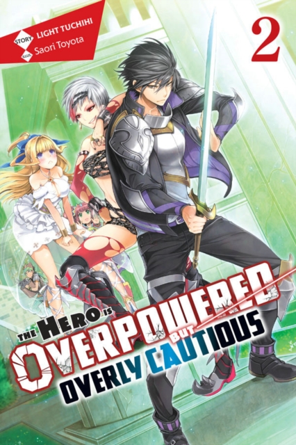 The Hero Is Overpowered but Overly Cautious, Vol. 2 (light novel), Paperback / softback Book