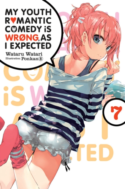 My Youth Romantic Comedy is Wrong, As I Expected, Vol. 7 (light novel), Paperback / softback Book