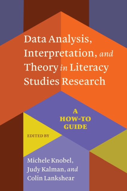 Data Analysis, Interpretation, and Theory in Literacy Studies Research : A How-To Guide, Paperback / softback Book