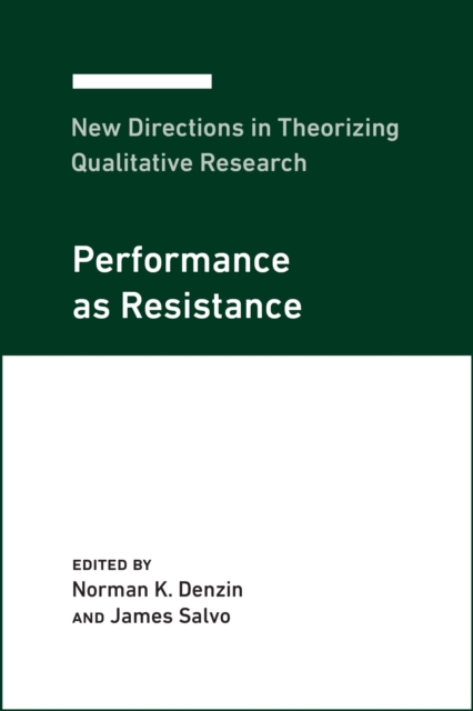New Directions in Theorizing Qualitative Research : Performance as Resistance, Hardback Book