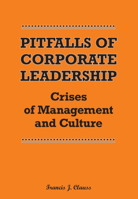 Pitfalls of Corporate Leadership : Crises of Management and Culture, EPUB eBook