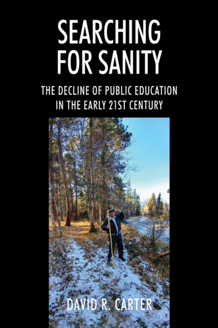 Searching for Sanity : The Decline of Public Education In the Early 21st Century, EPUB eBook