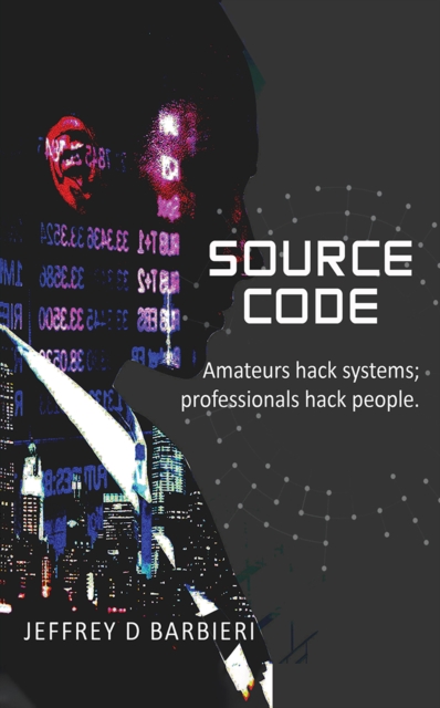 SOURCE CODE : Amateurs hack systems; professionals hack people., EPUB eBook