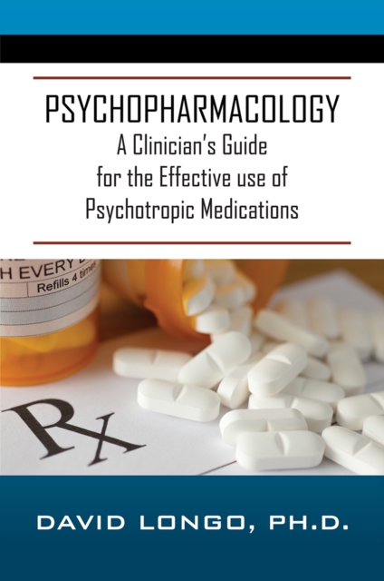 Psychopharmacology : A Clinician's Guide for the Effective use of Psychotropic Medications, EPUB eBook