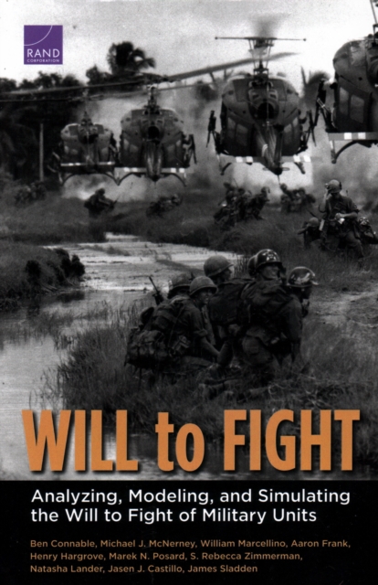 Will to Fight : Analyzing, Modeling, and Simulating the Will to Fight of Military Units, Paperback / softback Book