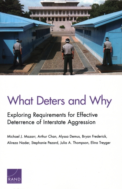 What Deters and Why : Exploring Requirements for Effective Deterrence of Interstate Aggression, Paperback / softback Book