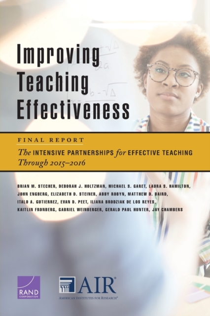 Improving Teaching Effectiveness: Final Report : The Intensive Partnerships for Effective Teaching Through 2015-2016, Paperback / softback Book