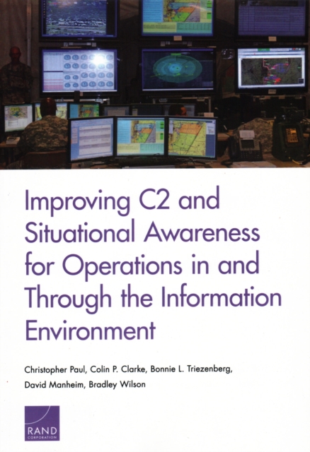 Improving C2 and Situational Awareness for Operations in and Through the Information Environment, Paperback / softback Book