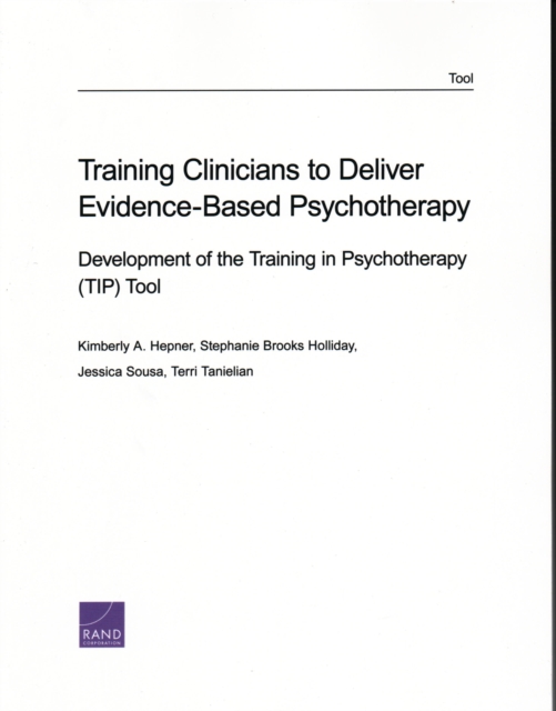 Training Clinicians to Deliver Evidence-Based Psychotherapy : Development of the Training in Psychotherapy (TIP) Tool, Paperback / softback Book