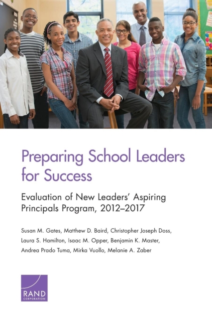 Preparing School Leaders for Success : Evaluation of New Leaders' Aspiring Principals Program, 2012-2017, Paperback / softback Book