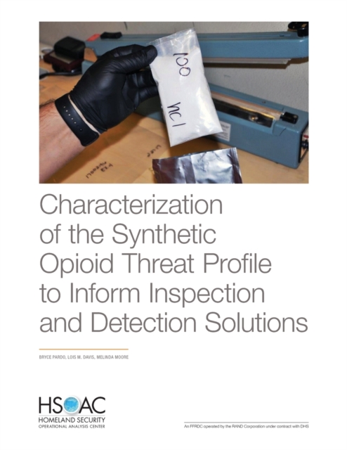 Characterization of the Synthetic Opioid Threat Profile to Inform Inspection and Detection Solutions, Paperback / softback Book