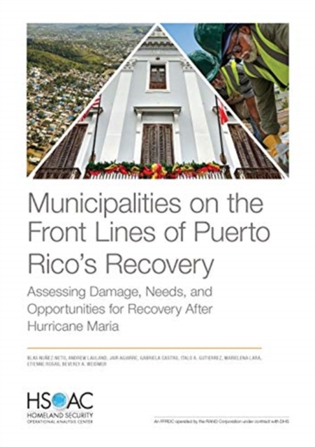 Municipalities on the Front Lines of Puerto Rico's Recovery : Assessing Damage, Needs, and Opportunities for Recovery After Hurricane Maria, Paperback / softback Book