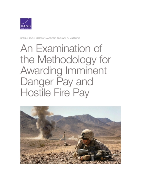 An Examination of the Methodology for Awarding Imminent Danger Pay and Hostile Fire Pay, Paperback / softback Book