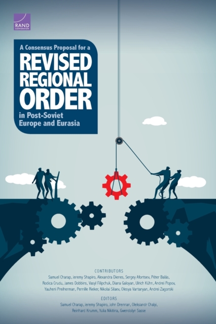 A Consensus Proposal for a Revised Regional Order in Post-Soviet Europe and Eurasia, Paperback / softback Book