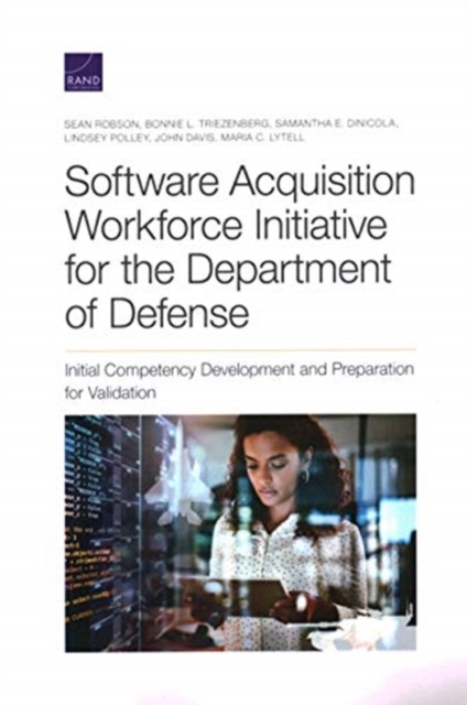 Software Acquisition Workforce Initiative for the Department of Defense : Initial Competency Development and Preparation for Validation, Paperback / softback Book
