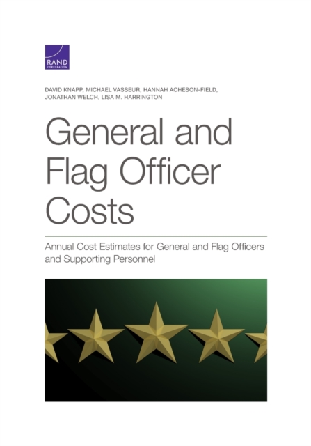 General and Flag Officer Costs : Annual Cost Estimates for General and Flag Officers and Supporting Personnel, Paperback / softback Book