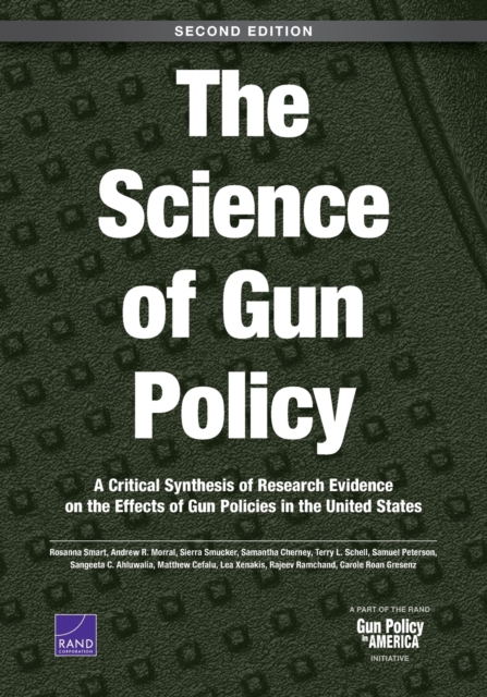 The Science of Gun Policy : A Critical Synthesis of Research Evidence on the Effects of Gun Policies in the United States, Second Edition, Paperback / softback Book