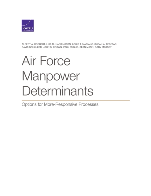 Air Force Manpower Determinants : Options for More-Responsive Processes, Paperback / softback Book