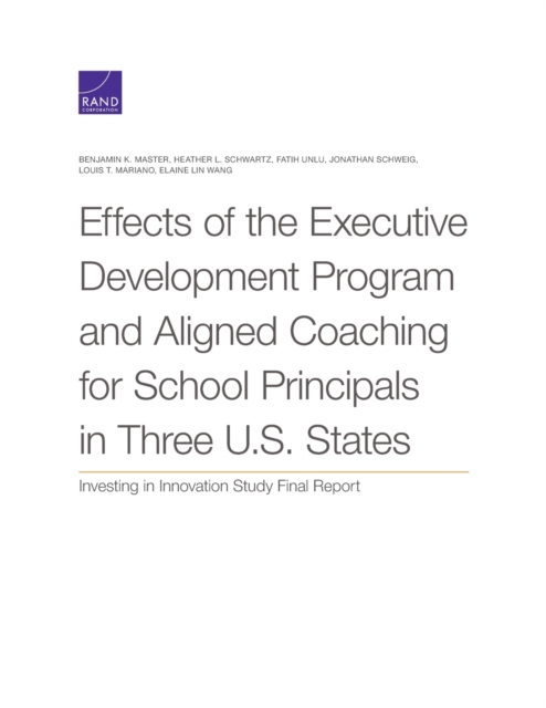 Effects of the Executive Development Program and Aligned Coaching for School Principals in Three U.S. States : Investing in Innovation Study Final Report, Paperback / softback Book