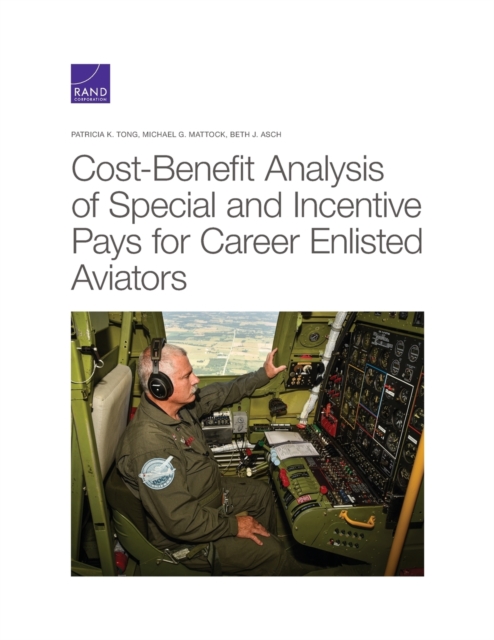 Cost-Benefit Analysis of Special and Incentive Pays for Career Enlisted Aviators, Paperback / softback Book
