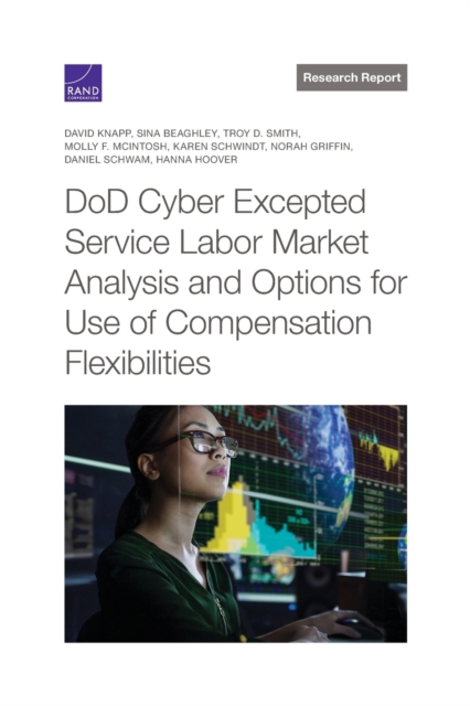 DoD Cyber Excepted Service Labor Market Analysis and Options for Use of Compensation Flexibilities, Paperback / softback Book