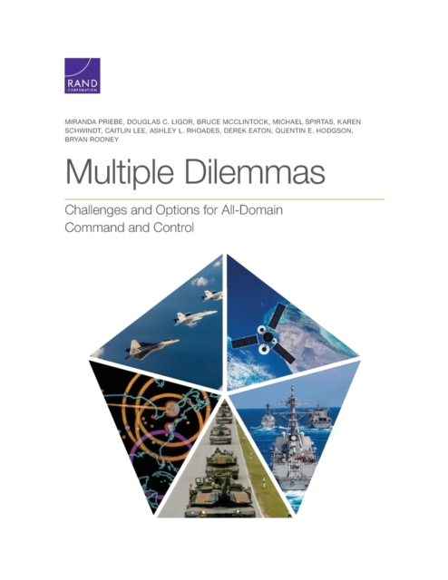 Multiple Dilemmas : Challenges and Options for All-Domain Command and Control, Paperback / softback Book