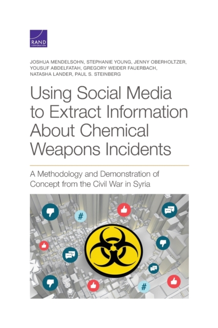 Using Social Media to Extract Information about Chemical Weapons Incidents : A Methodology and Demonstration of Concept from the Civil War in Syria, Paperback / softback Book