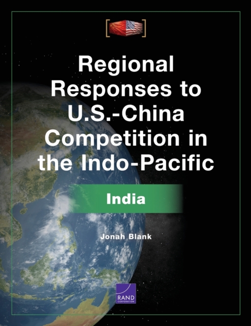Regional Responses to U.S.-China Competition in the Indo-Pacific : India, Paperback / softback Book