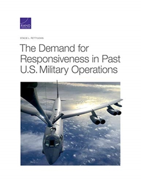 The Demand for Responsiveness in Past U.S. Military Operations, Paperback / softback Book