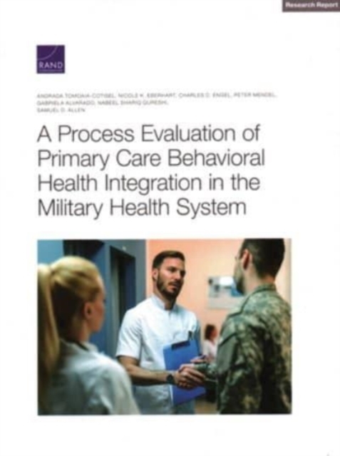 A Process Evaluation of Primary Care Behavioral Health Integration in the Military Health System, Paperback / softback Book