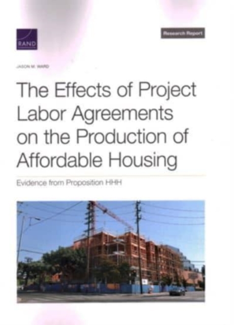 The Effects of Project Labor Agreements on the Production of Affordable Housing : Evidence from Proposition Hhh, Paperback / softback Book
