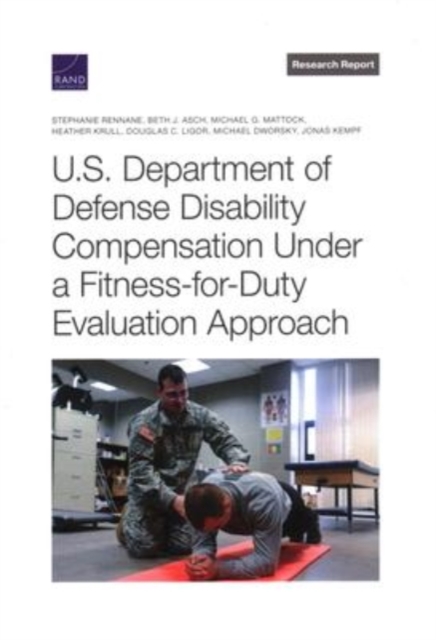 U.S. Department of Defense Disability Compensation Under a Fitness-For-Duty Evaluation Approach, Paperback / softback Book