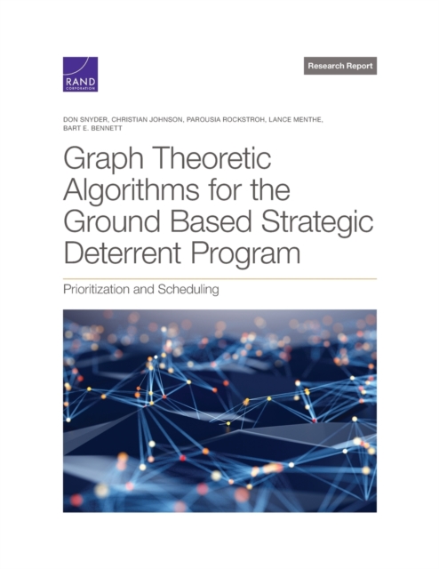 Graph Theoretic Algorithms for the Ground Based Strategic Deterrent Program : Prioritization and Scheduling, Paperback / softback Book