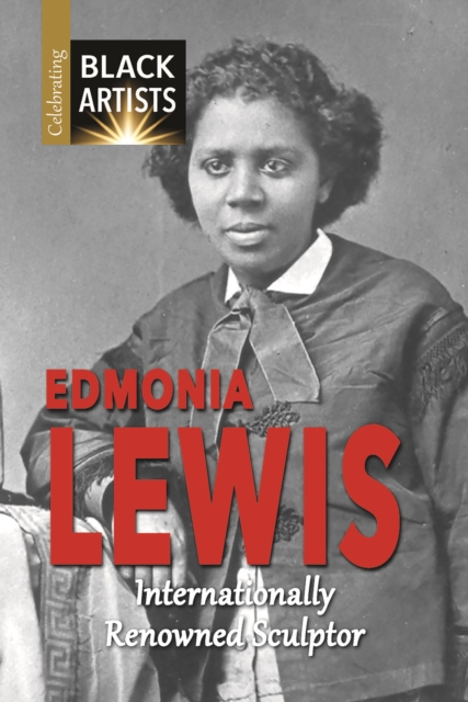 Edmonia Lewis : Internationally Renowned Sculptor, PDF eBook