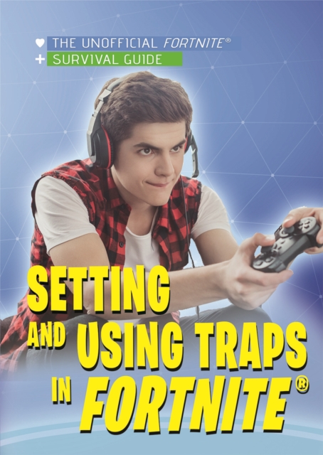 Setting and Using Traps in Fortnite(R), PDF eBook