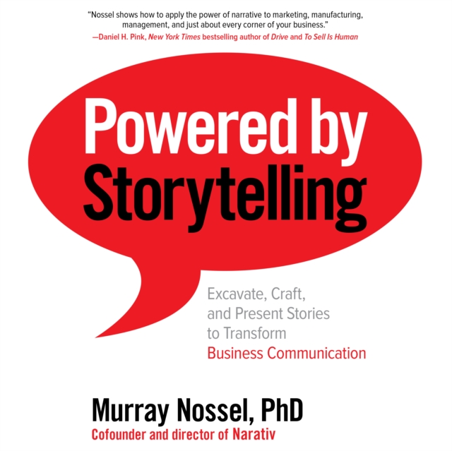 Powered by Storytelling : Excavate, Craft, and Present Stories to Transform Business Communication, eAudiobook MP3 eaudioBook