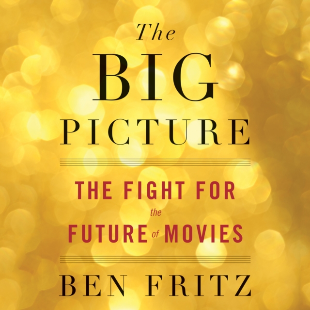 The Big Picture : The Fight for the Future of Movies, eAudiobook MP3 eaudioBook