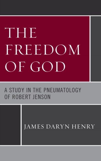 Freedom of God : A Study in the Pneumatology of Robert Jenson, EPUB eBook