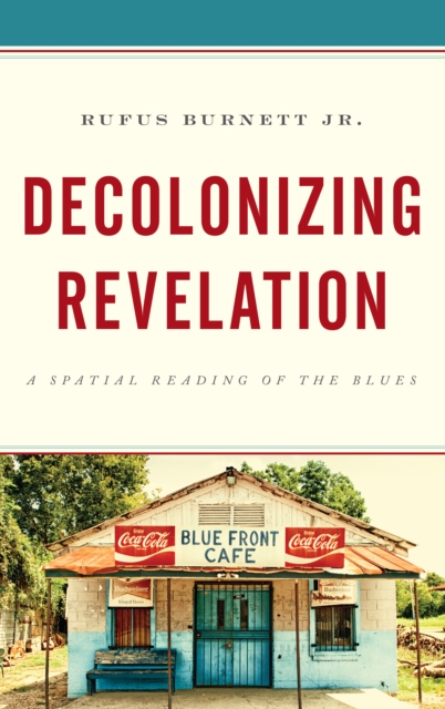 Decolonizing Revelation : A Spatial Reading of the Blues, Hardback Book