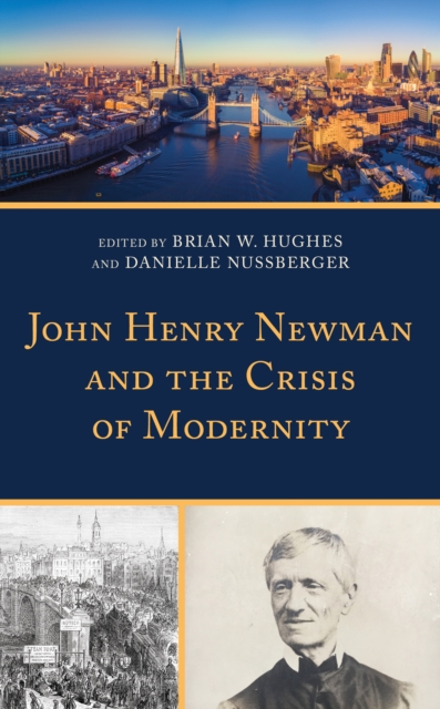 John Henry Newman and the Crisis of Modernity, Hardback Book