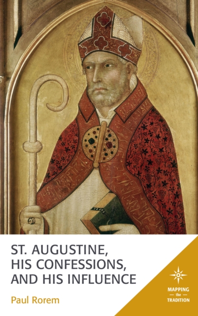 St. Augustine, His Confessions, and His Influence, Hardback Book
