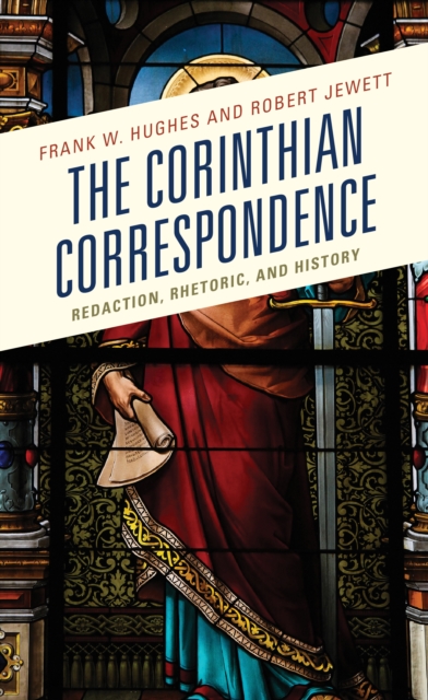 The Corinthian Correspondence : Redaction, Rhetoric, and History, Hardback Book