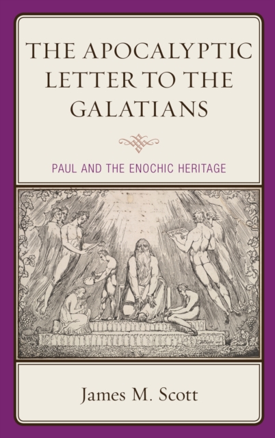 The Apocalyptic Letter to the Galatians : Paul and the Enochic Heritage, Hardback Book